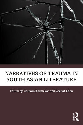 Narratives of Trauma in South Asian Literature Paperback Routledge Chapman & Hall