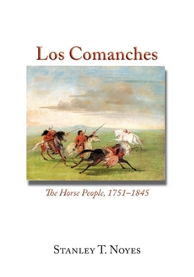 Los Comanches: The Horse People, 1751-1845 Paperback Sunstone Press