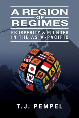 A Region of Regimes: Prosperity and Plunder in the Asia-Pacific Paperback Cornell University Press