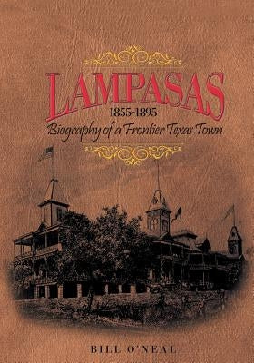 Lampasas 1855-1895: Biography of a Frontier City Paperback Wild Horse Media Group
