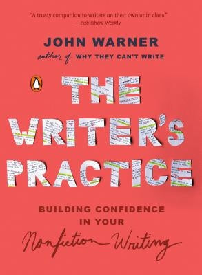 The Writer's Practice: Building Confidence in Your Nonfiction Writing Penguin Books