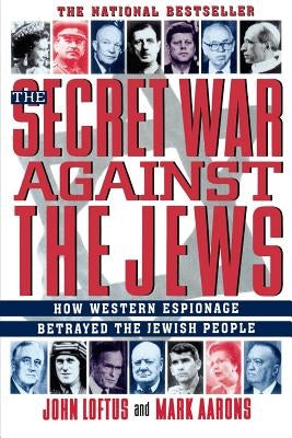 The Secret War Against the Jews: How Western Espionage Betrayed the Jewish People Paperback St. Martin's Griffin