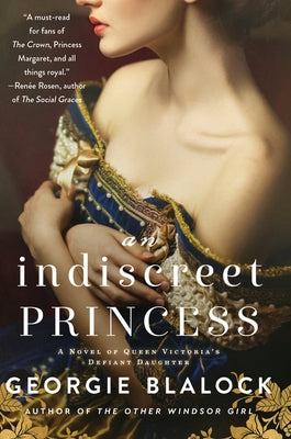 An Indiscreet Princess: A Novel of Queen Victoria's Defiant Daughter Paperback William Morrow & Company
