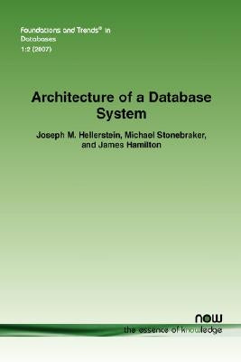 Architecture of a Database System by Hellerstein, Joseph M.