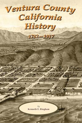Ventura County California History 1782-1917 Paperback Createspace Independent Publishing Platform