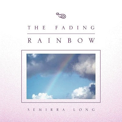 The Fading Rainbow Paperback Xlibris