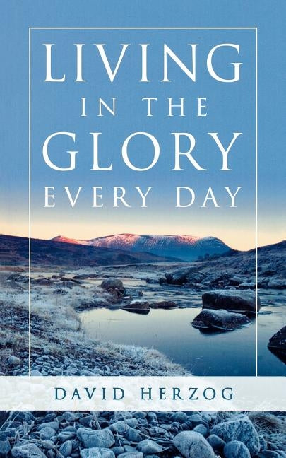 Living in the Glory Every Day Paperback Destiny Image Incorporated