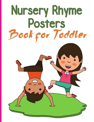 Nursery Rhymes Posters Book for Toddler: Perfect Interactive and Educational Gift for Baby, Toddler 1-3 and 2-4 Year Old Girl and Boy Paperback Independently Published