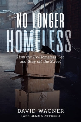 No Longer Homeless: How the Ex-Homeless Get and Stay off the Street Paperback Gotham Books