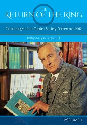 The Return Of The Ring Volume I: Proceedings of the Tolkien Society Conference 2012 Paperback Luna Press Publishing