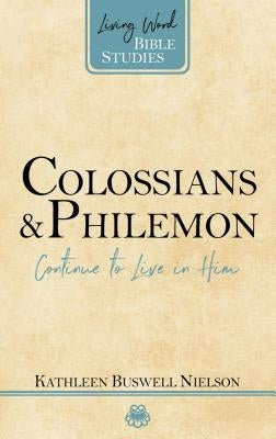 Colossians and Philemon: Continue to Live in Him Paperback P & R Publishing