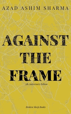 Against the Frame Paperback Broken Sleep Books