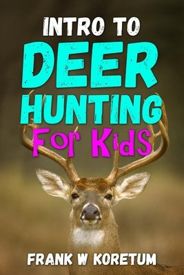 Intro to Deer Hunting for Kids Paperback Independently Published