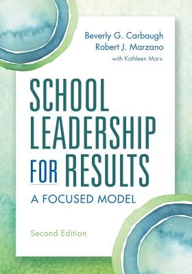 School Leadership for Results: A Focused Model Second Edition Learning Sciences International