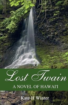 Lost Twain: A Novel of Hawai'i Paperback Outskirts Press