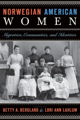 Norwegian American Women: Migration, Communities, and Identities Paperback Minnesota Historical Society Press