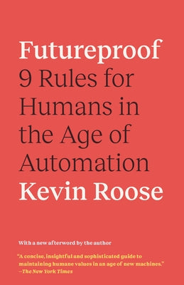 Futureproof: 9 Rules for Humans in the Age of Automation Random House Trade