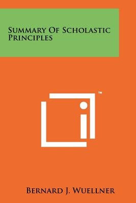 Summary Of Scholastic Principles Paperback Literary Licensing, LLC
