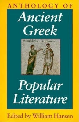 Anthology of Ancient Greek Popular Literature Paperback Indiana University Press (Ips)