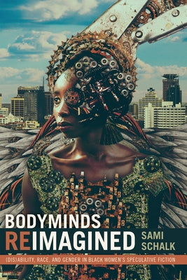 Bodyminds Reimagined: (Dis)ability, Race, and Gender in Black Women's Speculative Fiction Paperback Duke University Press