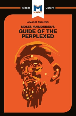 An Analysis of Moses Maimonides's Guide for the Perplexed Paperback Macat Library
