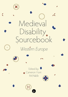 Medieval Disability Sourcebook: Western Europe Paperback Punctum Books