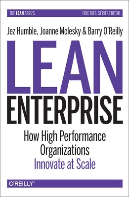 Lean Enterprise: How High Performance Organizations Innovate at Scale Paperback O'Reilly Media