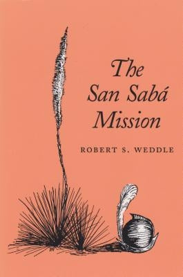 The San Saba Mission Paperback Texas A&M University Press