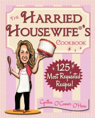 The Harried Housewife's Cookbook: 125 Most Requested Recipes! Paperback Upstate Publishing