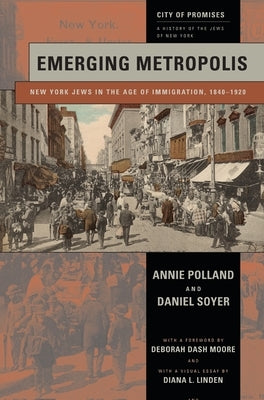 Emerging Metropolis: New York Jews in the Age of Immigration, 1840-1920 Paperback New York University Press
