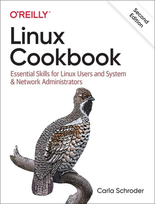 Linux Cookbook: Essential Skills for Linux Users and System & Network Administrators O'Reilly Media
