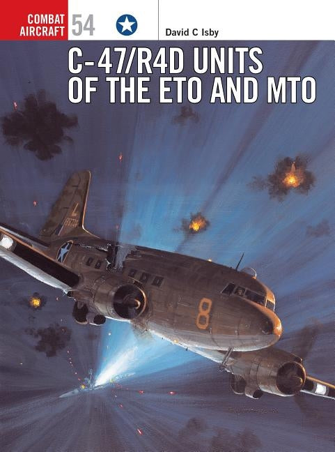 C-47/R4d Units of the Eto and Mto Paperback Osprey Publishing (UK)