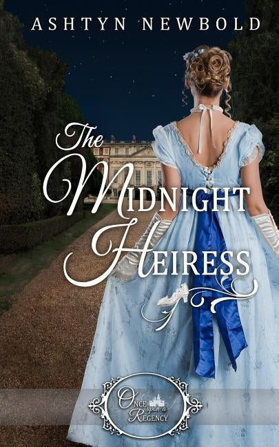 The Midnight Heiress (Once Upon a Regency) Paperback Independently Published