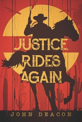 Justice Rides Again: A Classic Western with Heart Paperback Independently Published