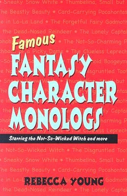 Famous Fantasy Character Monologs: Starring the Not-So-Wicked Witch and More Paperback Meriwether Publishing