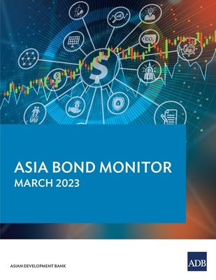 Asia Bond Monitor - March 2023 Paperback Asian Development Bank