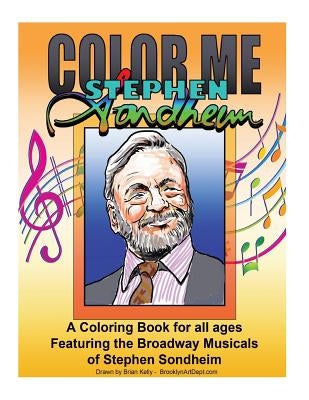 Color Me Stephen Sondheim: A coloring book for all ages about the iconic musicals of Stephen Sondheim Paperback Createspace Independent Publishing Platform