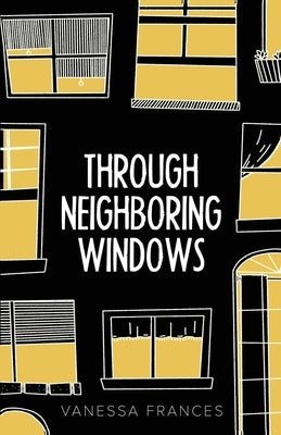 Through Neighboring Windows Paperback Vanessa Frances