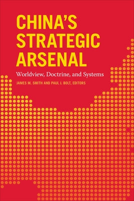 China's Strategic Arsenal: Worldview, Doctrine, and Systems Paperback Georgetown University Press
