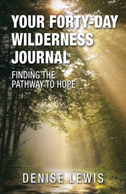 Your Forty-Day Wilderness Journal: Finding the Pathway to Hope Paperback WestBow Press