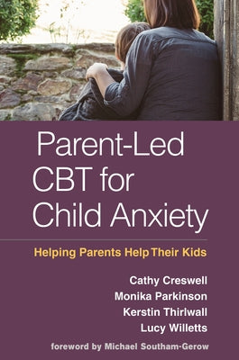 Parent-Led CBT for Child Anxiety: Helping Parents Help Their Kids Paperback Guilford Publications