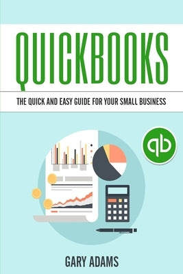 QuickBooks: The Quick and Easy QuickBooks Guide for Your Small Business - Accounting and Bookkeeping Paperback Fighting Dreams Productions Inc