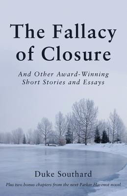 The Fallacy of Closure: And Other Award-Winning Short Stories and Essays Paperback Wheatmark