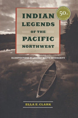 Indian Legends of the Pacific Northwest Paperback University of California Press