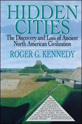 Hidden Cities: The Discovery and Loss of Ancient North American Cities Paperback Free Press