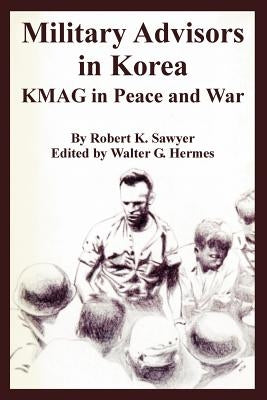 Military Advisors in Korea: KMAG in Peace and War Paperback University Press of the Pacific
