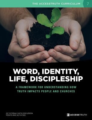Word, Identity, Life, Discipleship (W.I.L.D.): A framework for understanding how Truth impacts people and churches Paperback Accesstruth