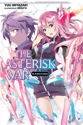 The Asterisk War, Vol. 12 (Light Novel): Resurgence of Savagery Paperback Yen on