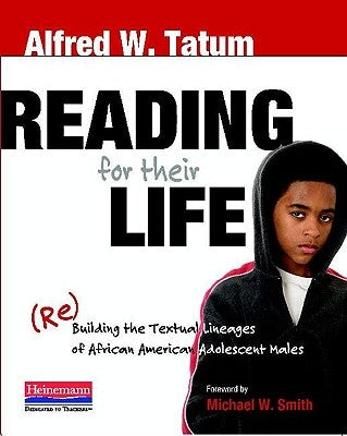 Reading for Their Life: (Re)Building the Textual Lineages of African American Adolescent Males Paperback Heinemann Educational Books
