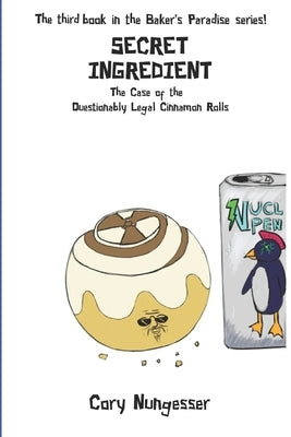 Secret Ingredient: The Case of the Questionably Legal Cinnamon Rolls Paperback Independently Published